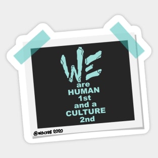 We are Human 1st and a Culture 2nd Sticker